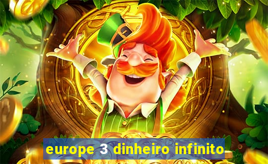 europe 3 dinheiro infinito